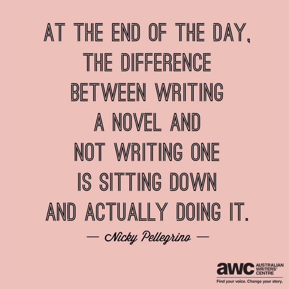 Nicki Pellegrino quote on a pink background "At the end of the day, the difference between writing a novel and not writing one is sitting down and actually doing it."